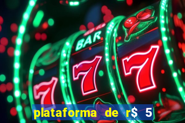 plataforma de r$ 5 jogo do tigrinho